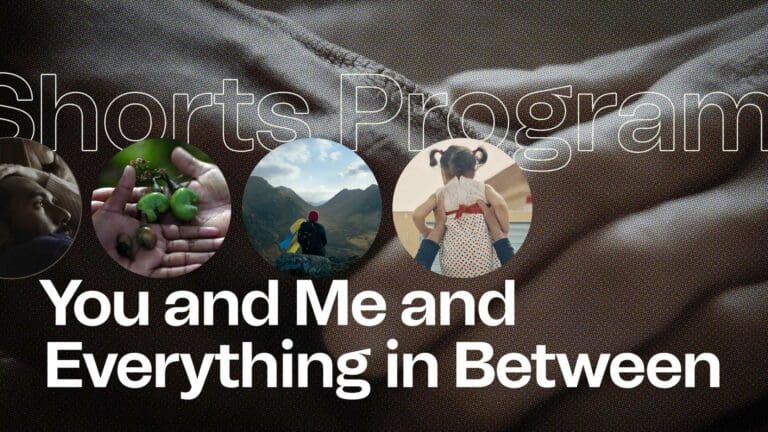 Shorts Program: Me and You and Everything in Between